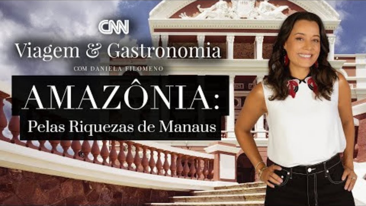 Amazônia: Pelas Riquezas de Manaus | CNN Viagem & Gastronomia