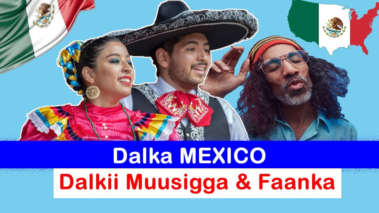 Dalka MEXICO | Xogo aan inta badan laga hadlin | Dadka Muusigga & Faanka Jecel