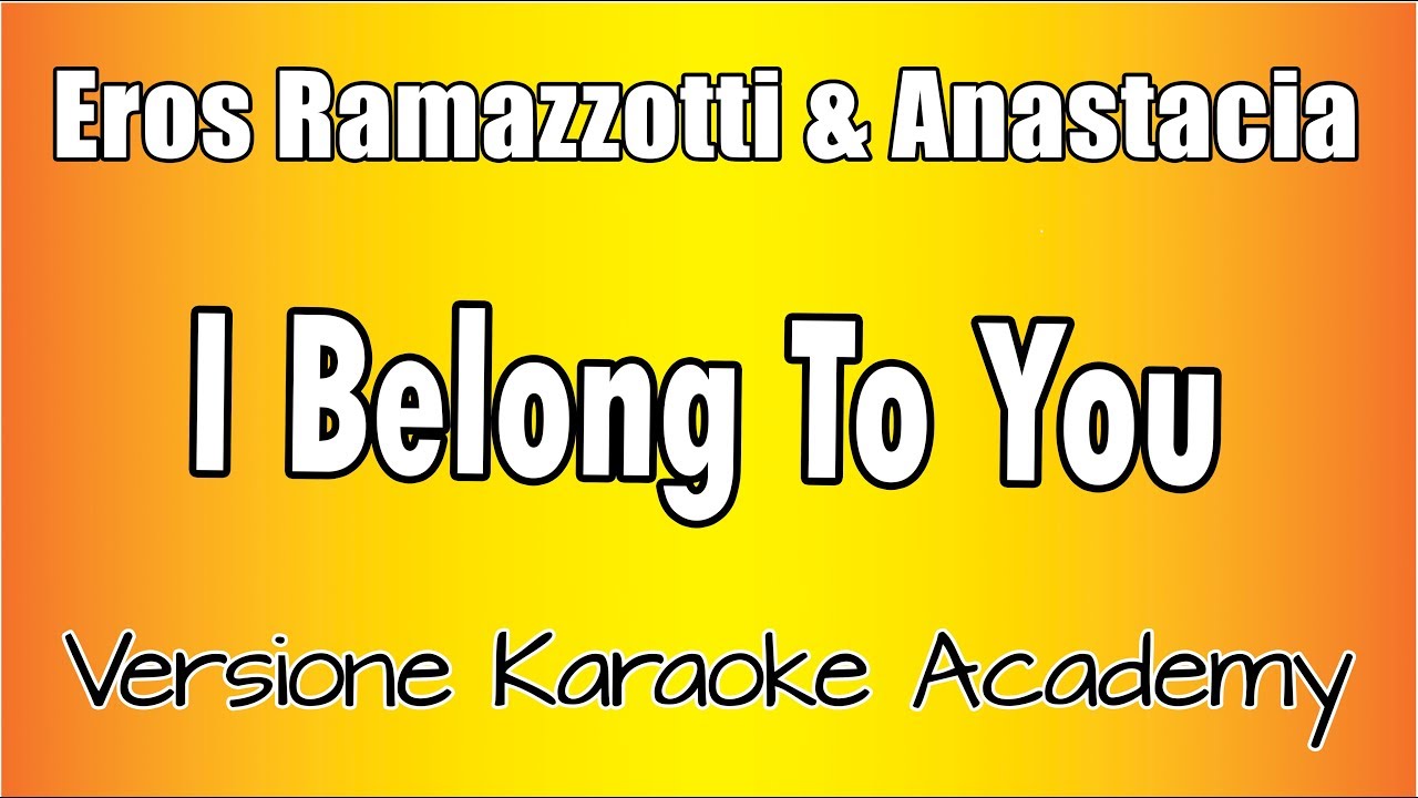 Eros Ramazzotti & Anastacia - I belong To you (Versione Karaoke Academy Italia)