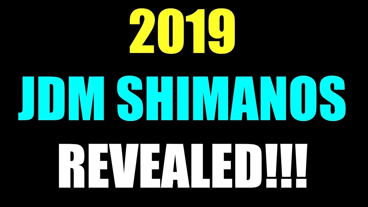 2019 JDM SHIMANOS: OFFICIAL RELEASES AND SPECS!!! WHICH ONES ARE COMING TO AMERICA???