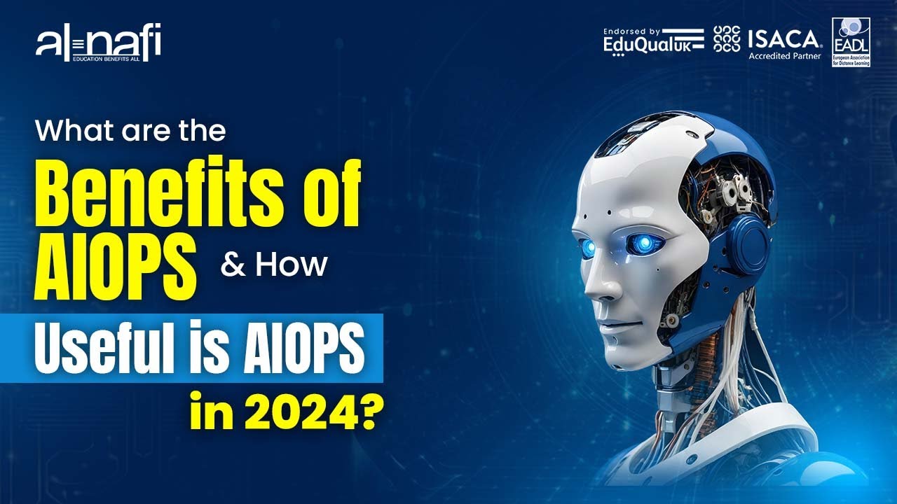 What are the benefits of AIOPS & How Useful is AIOPS in 2024? | AL NAFI