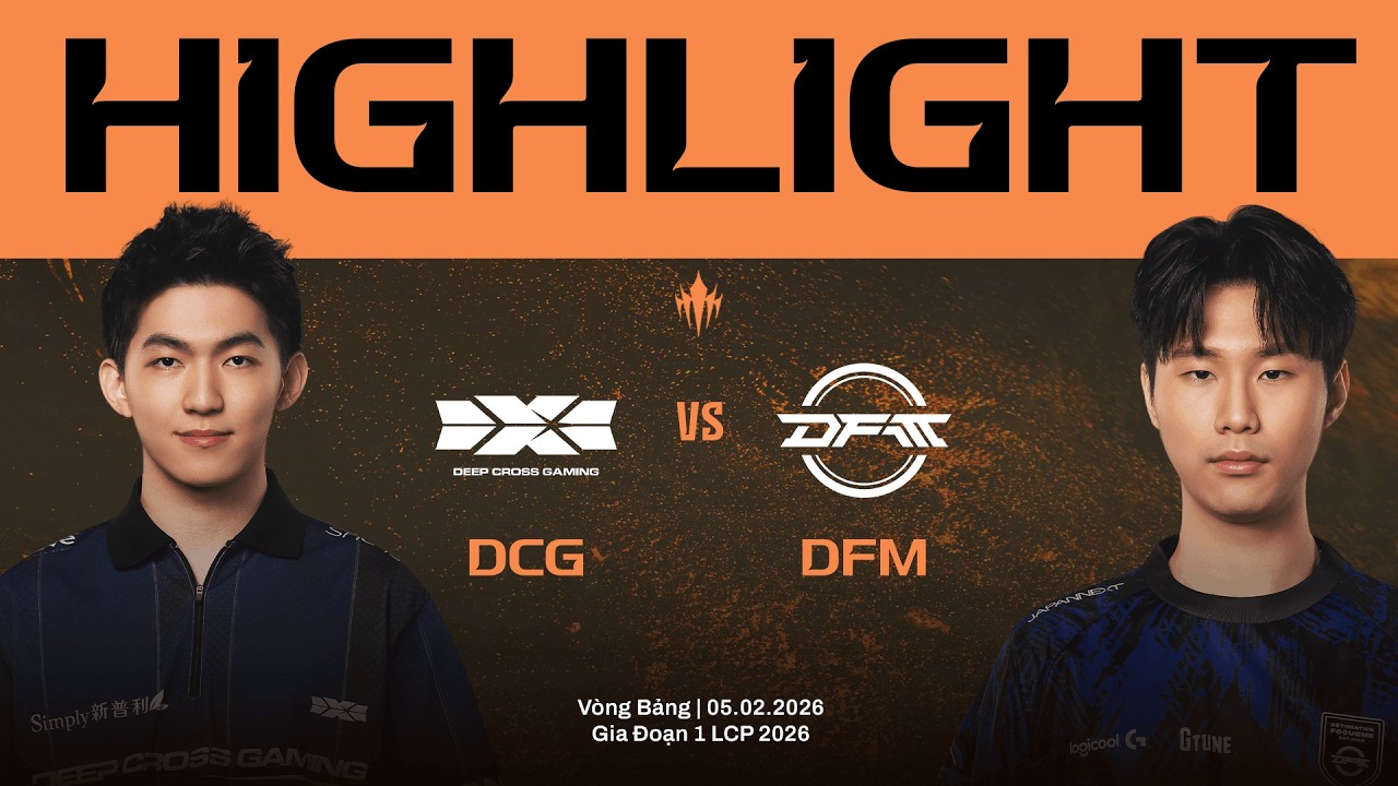 HIGHLIGHTS | DCG vs DFM | Vòng Bảng Giai Đoạn 1 LCP 2026