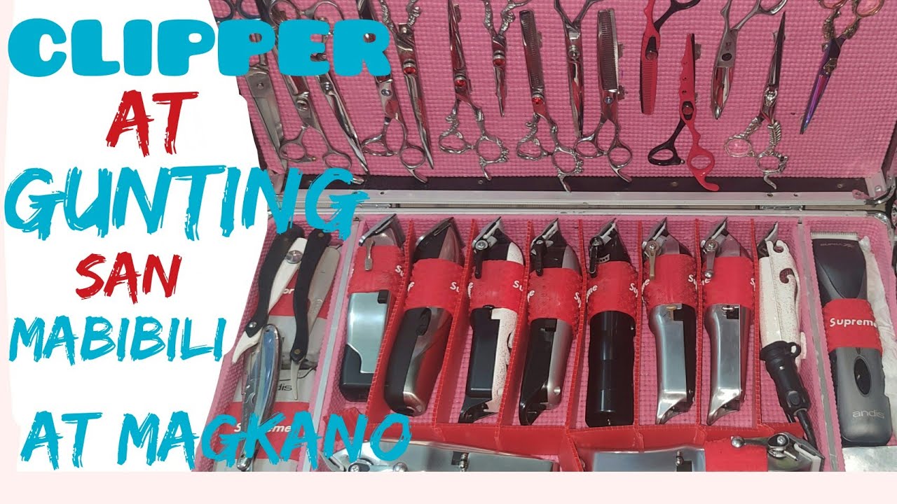 mga clipper na maganda at Gunting mag kano at saan mabibili