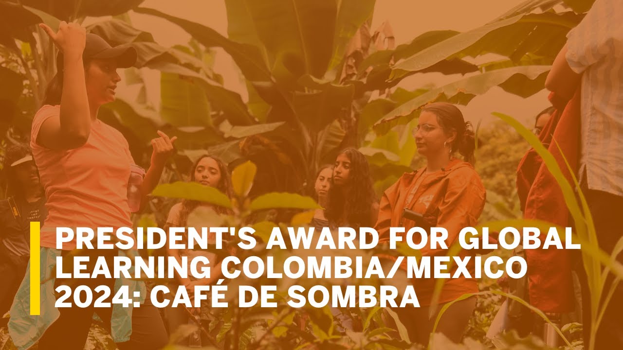 President's Award for Global Learning Colombia/Mexico 2024: Café de Sombra