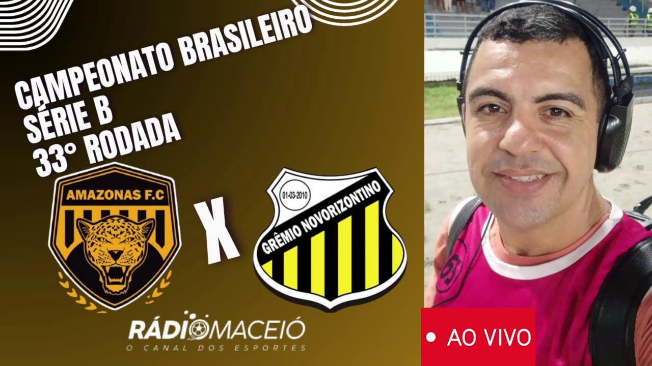 BRASILEIRO SERIE B / AMAZONAS X NOVORIZONTINO / 33° RODADA