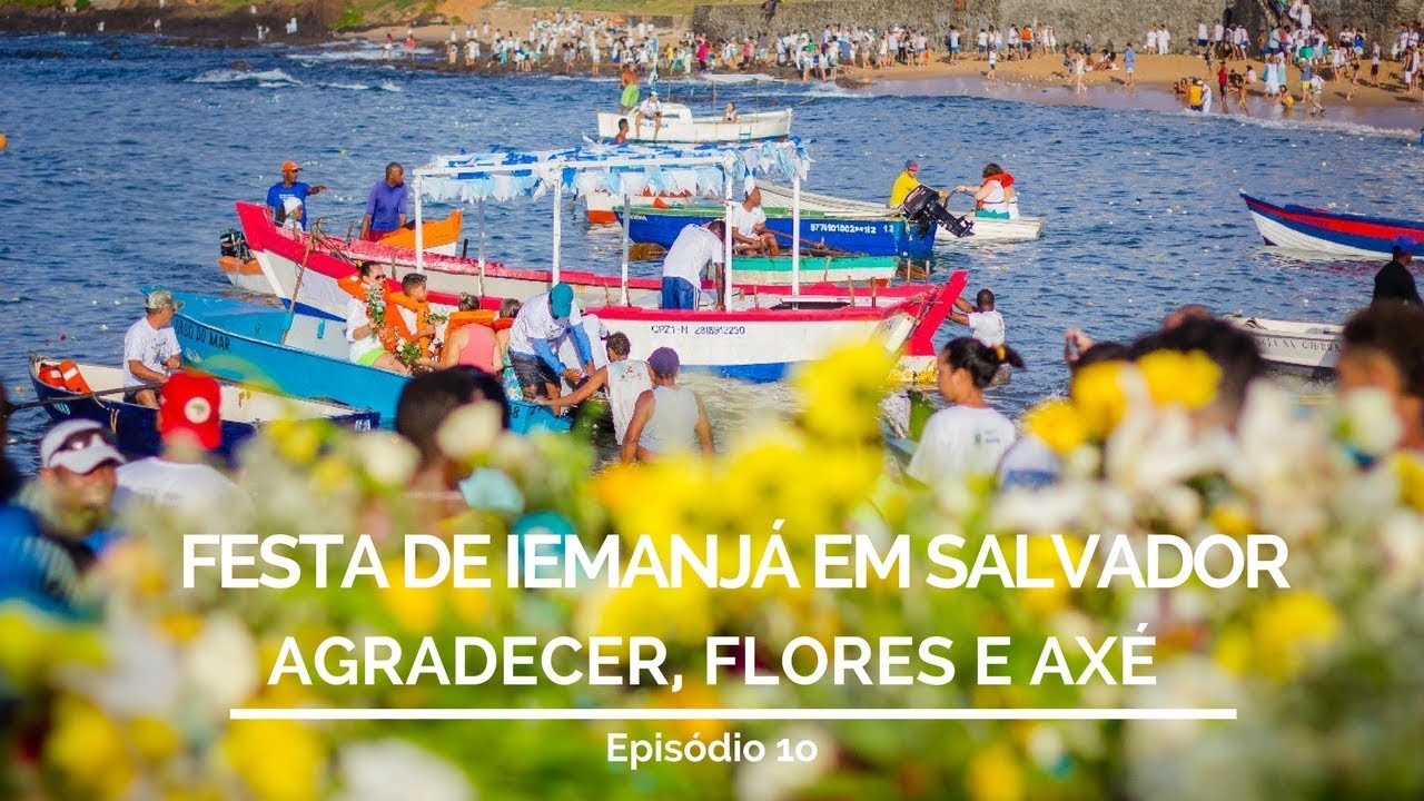 FESTA DE IEMANJÁ EM SALVADOR: AGRADECER, FLORES E AXÉ | COMO CHEGAR 10