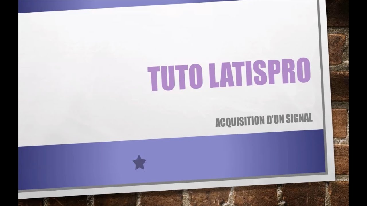 tuto latispro acquisition signal