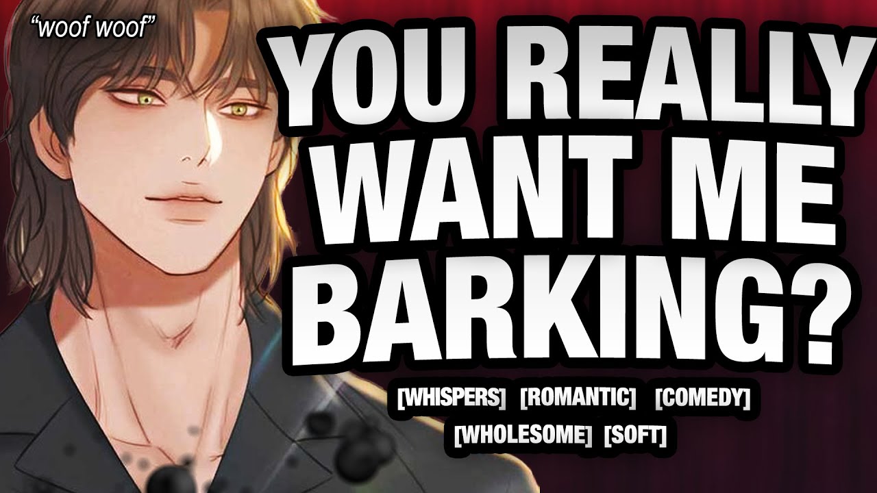 I'm Not Your Dog, I won't Listen [M4F] [Flirty] Boyfriend ASMR