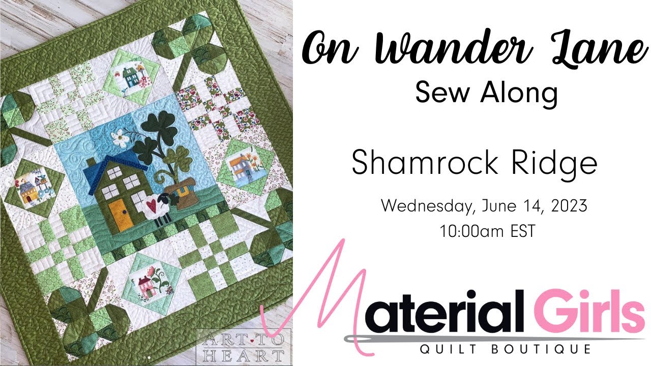On Wander Lane Stitch Along - Shamrock Ridge with Material Girls Quilt Boutique