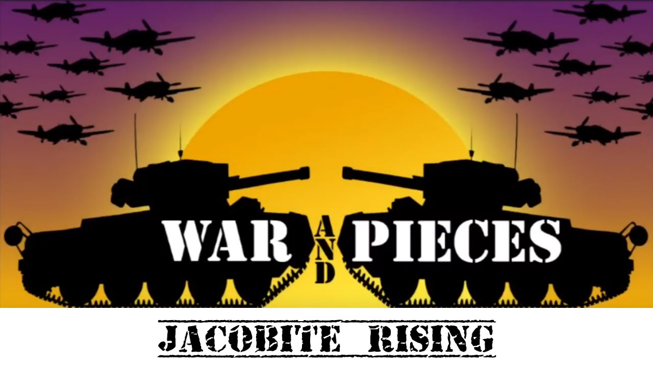 War and Pieces: Jacobite Rising
