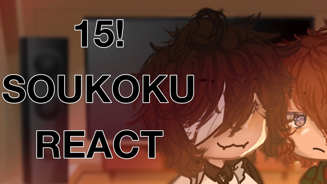 15 Soukoku react //Full part 2// Bungou Stray Dogs/ BSD
