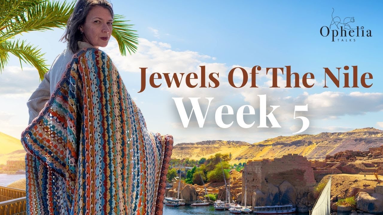 Crochet Along 2023 // Jewels Of The Nile - WEEK 5 // Ophelia Talks Crochet