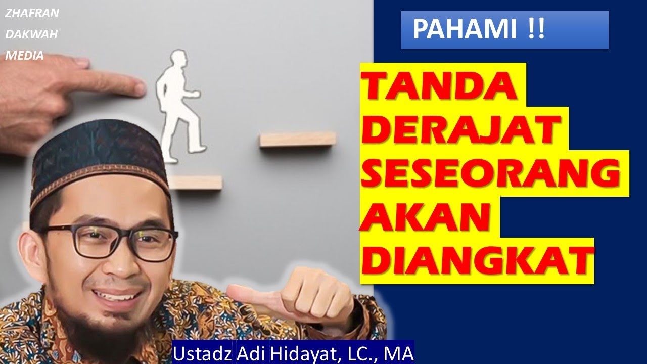 Inilah tanda derajat seseorang akan diangkat oleh Allah - Ustad Adi Hidayat, LC., MA