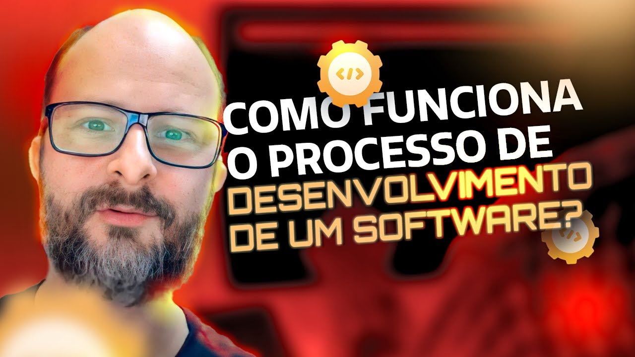 Como funciona o processo de desenvolvimento de um software?