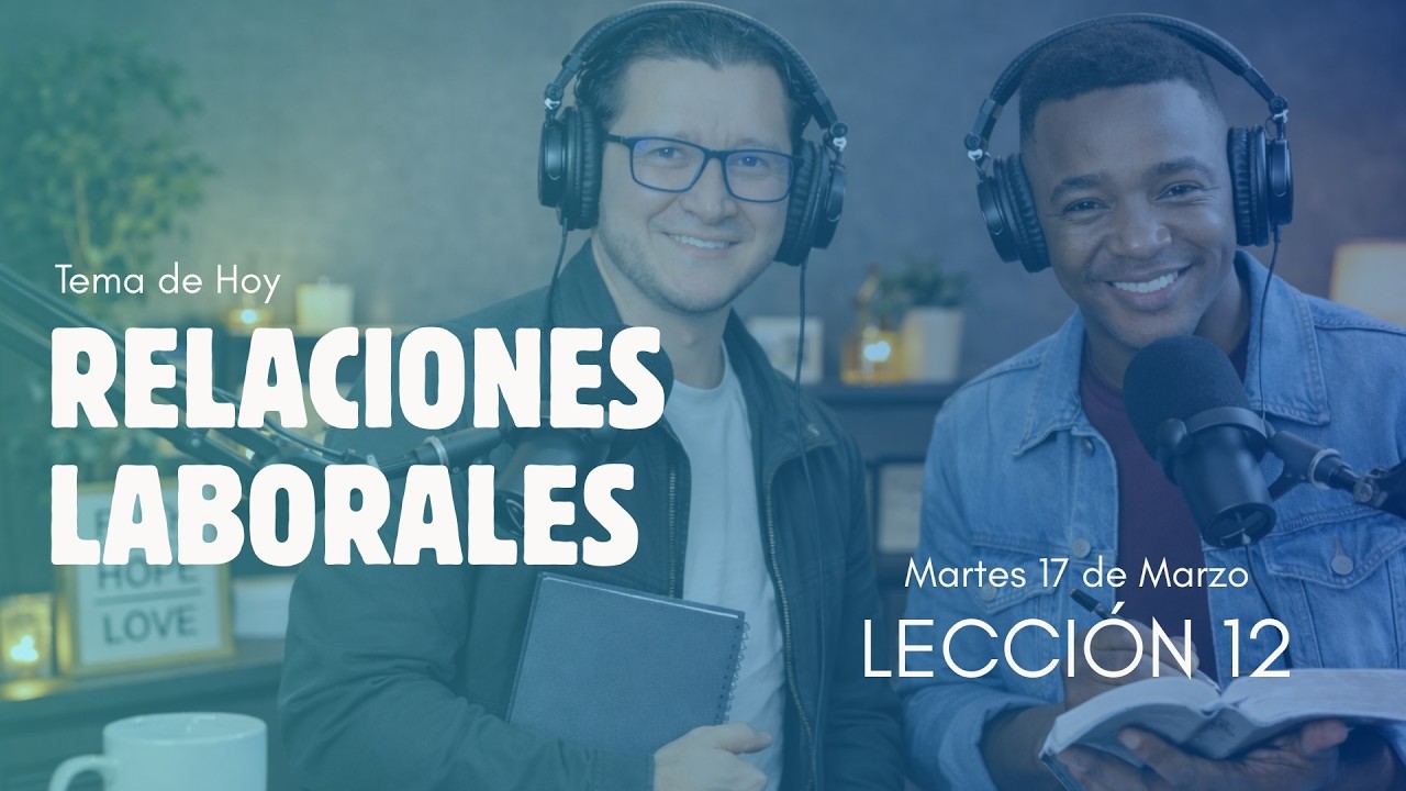 RELACIONES LABORALES | MARTES 17 DE MARZO | LECCIÓN 12 | Palabra Viva 2026