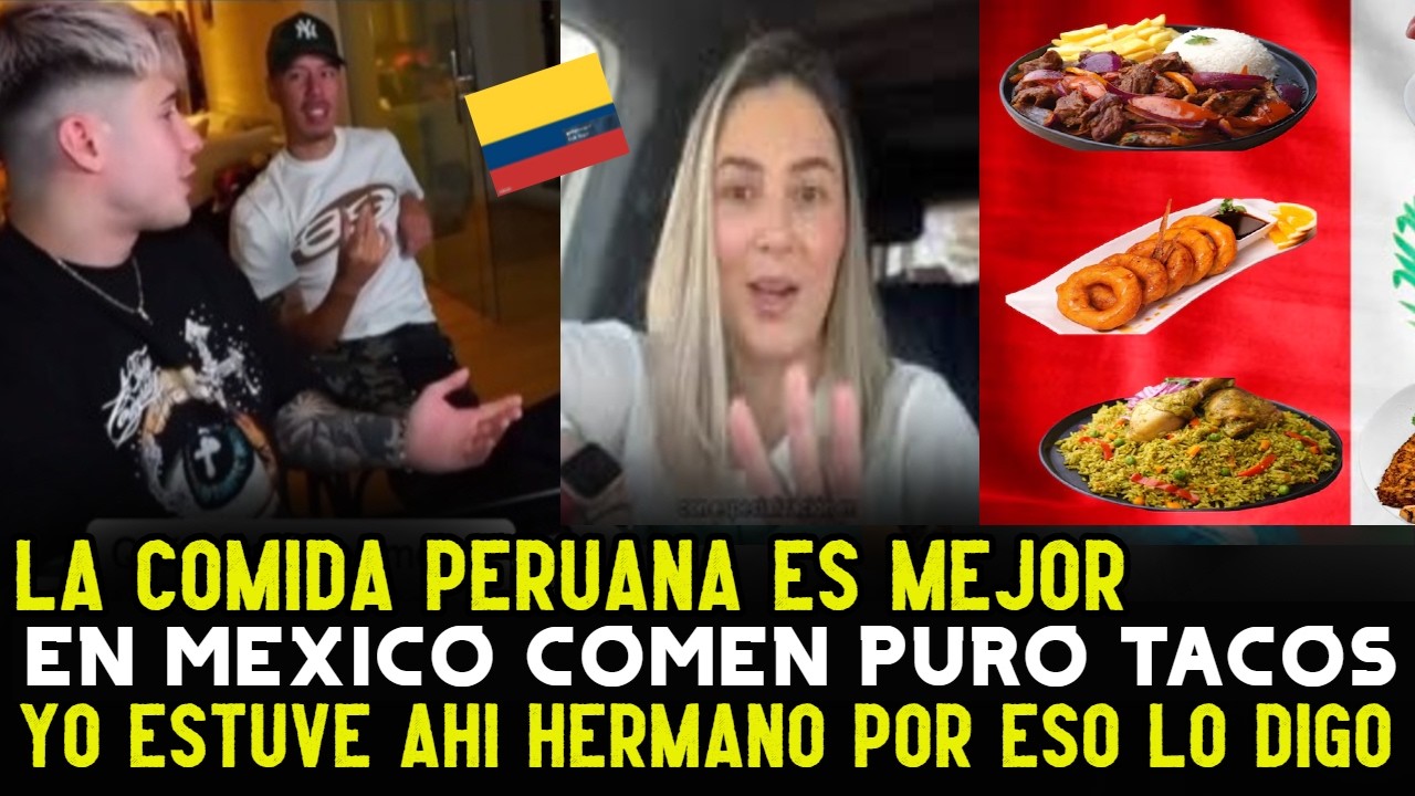¡ARGENTINOS COLOMBIANOS!! DEFIENDEN la COMIDA PERUABA sobre la COMIDA MEXICANA