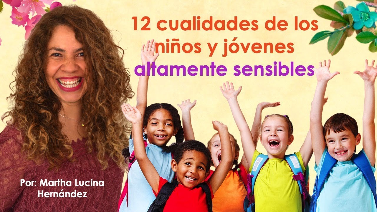 12 cualidades de los niños altamente sensibles, ¿déficit de atención? - Martha Lucina Hernández