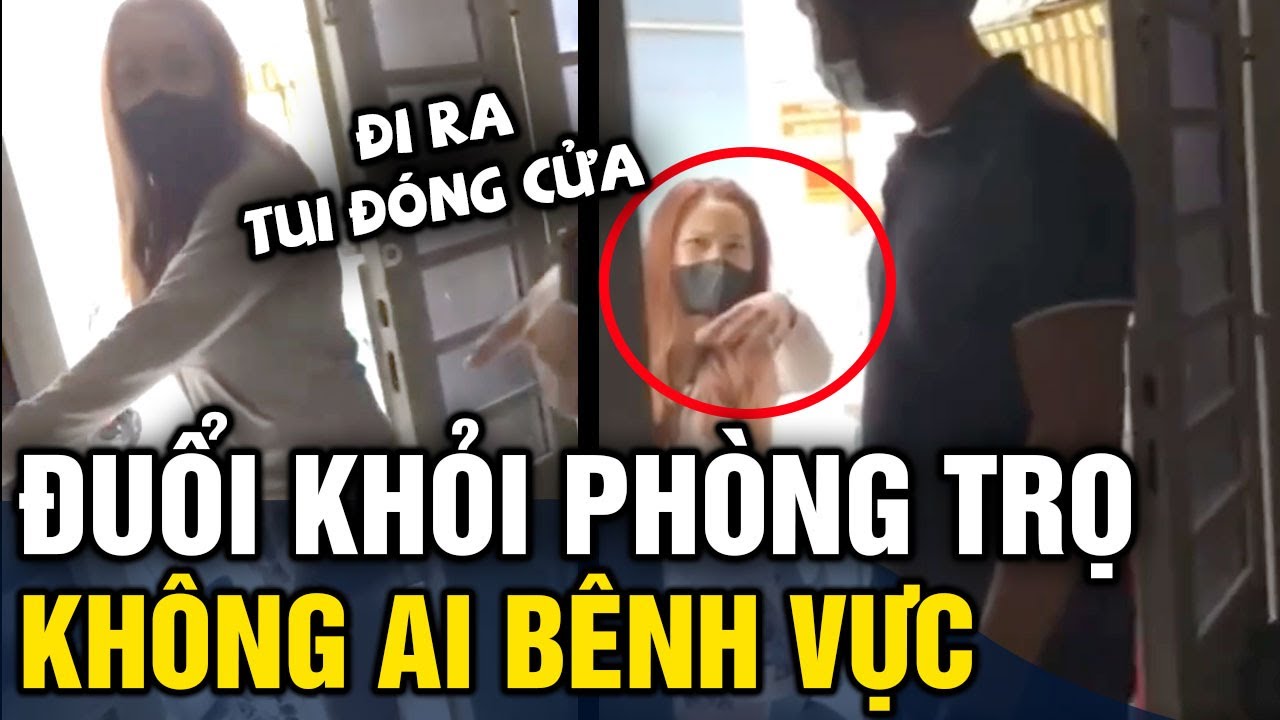 Đang dịch mà bị chủ nhà trọ 'ĐUỔI ĐI' không cho ở, thanh niên quay clip 'BÓC PHỐT' nhưng ko ai bênh