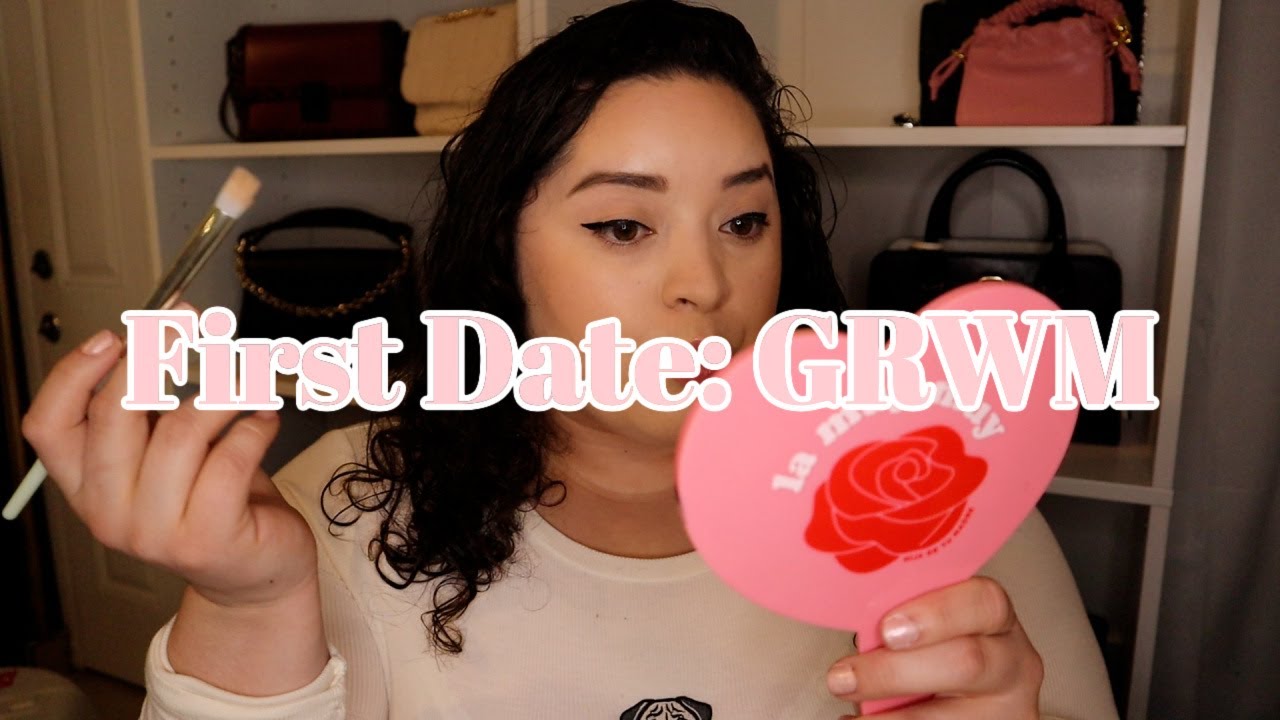 GRWM: First Date