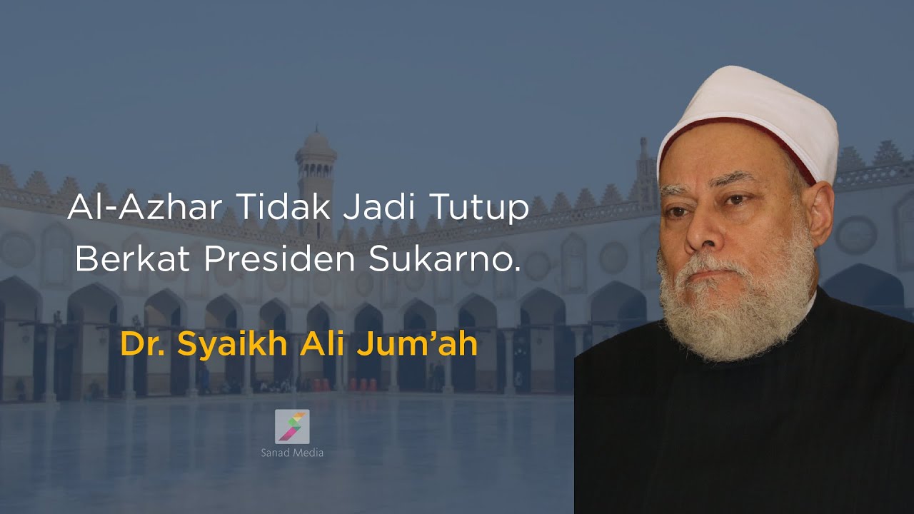 Syaikh Ali Jum'ah: Al-Azhar Tidak Jadi Tutup Berkat Presiden Soekarno.