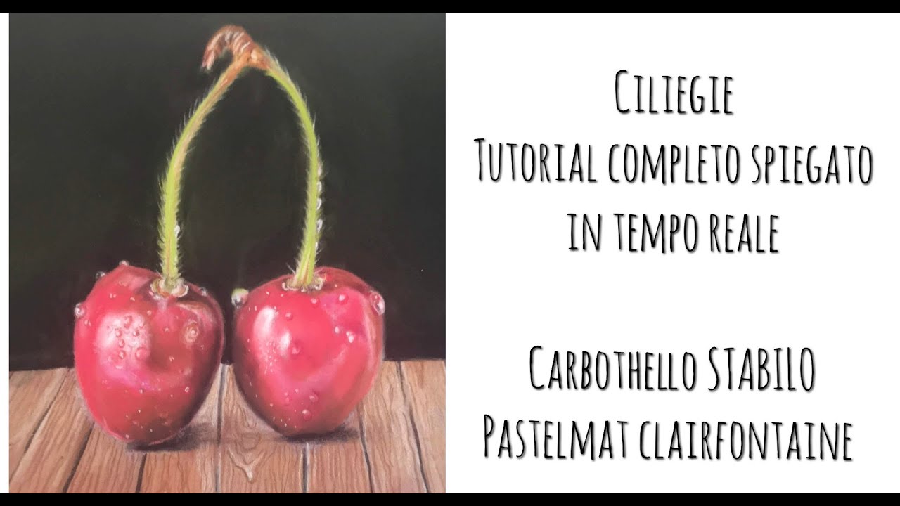 tutorial completo video matite pastello/carbothello soggetto ciliegie