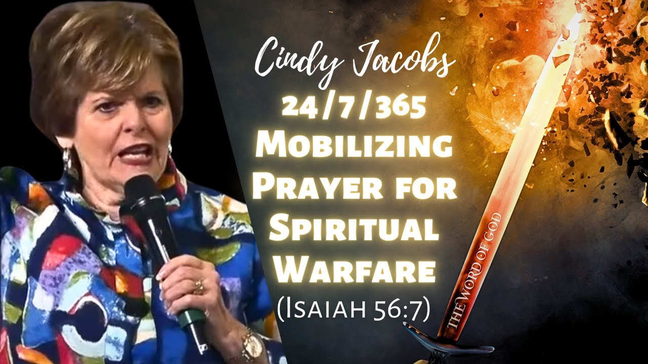 Cindy Jacobs: 24/7/365 Mobilizing Prayer for Spiritual Warfare (Isaiah 56:7)