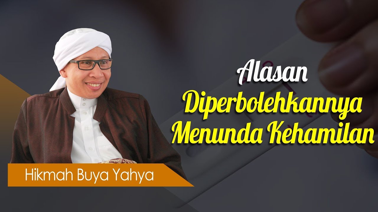 Alasan Diperbolehkannya Menunda Kehamilan - Hikmah Buya Yahya