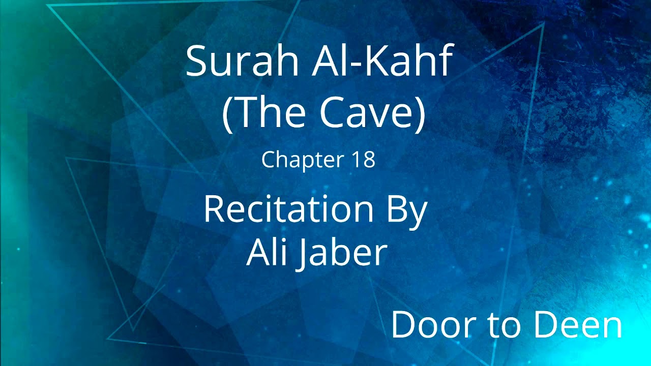 Surah Al-Kahf (The Cave) Ali Jaber Quran Recitation