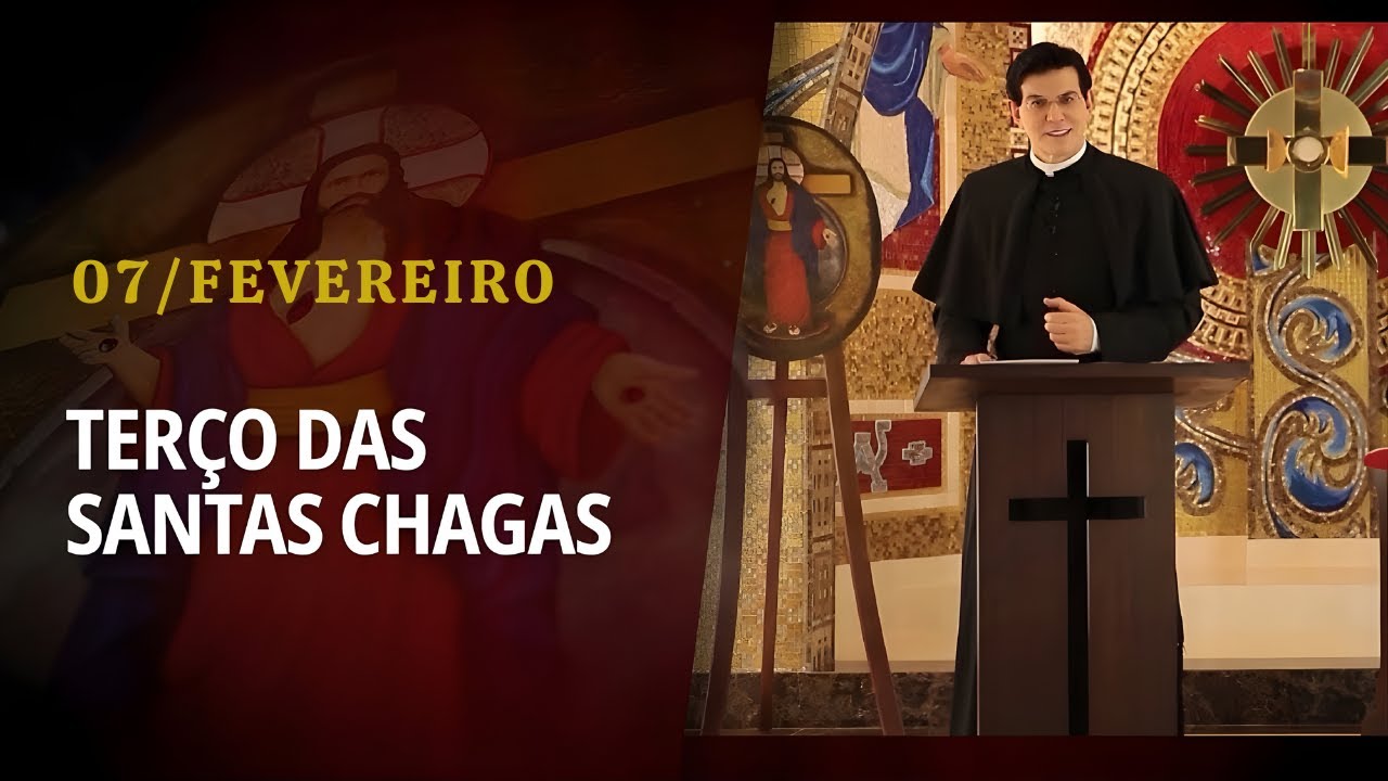 Terço das Santas Chagas | 07 de Fevereiro de 2026 | Padre Reginaldo Manzotti