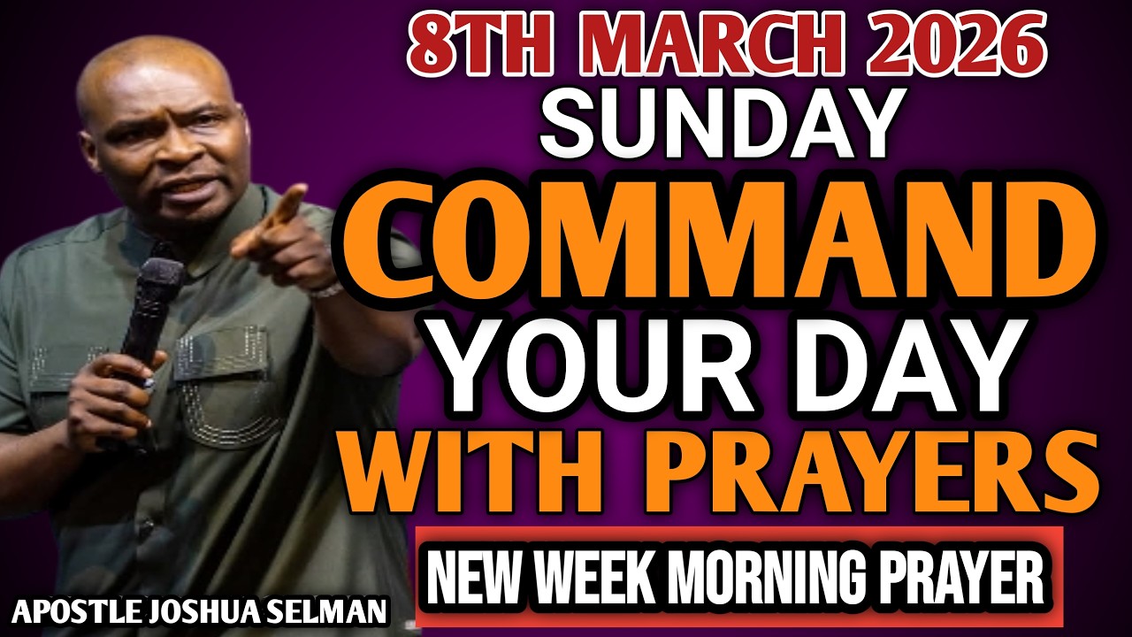 [SUNDAY 8TH MARCH, 2026] START YOUR MORNING WITH PRAYER | SPIRITUAL PRAYER BY APOSTLE JOSHUA SELMAN