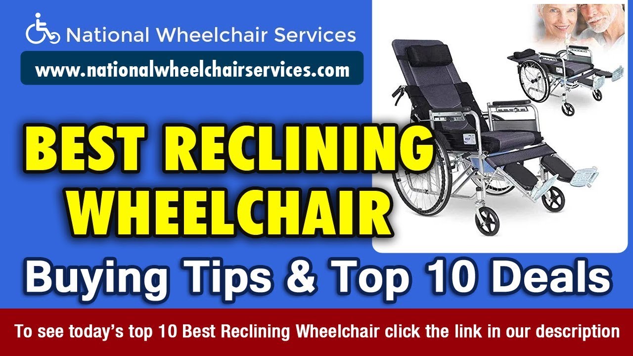 Reclining Wheelchair Buying Tips & Top 10 Deals