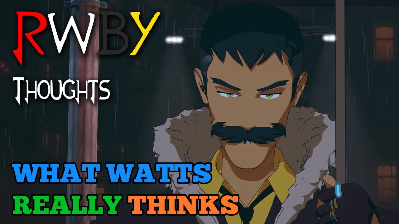 What Watts REALLY Thinks [Kristoffer Grimm](RWBY Thoughts)