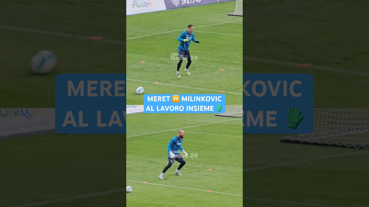 MILINKOVIC-SAVIC & MERET 🧤 al lavoro in ritiro insieme 🔥💙