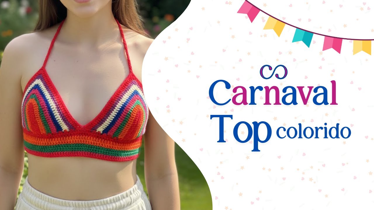 Aprenda a fazer um top de croch&ecirc; super colorido para o carnaval