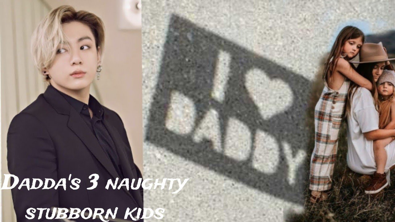 Daddy's 3 naughty and stubborn kids |•Part3 2/2|Jungkook ff|•Enjoy |•headphone recommended|•