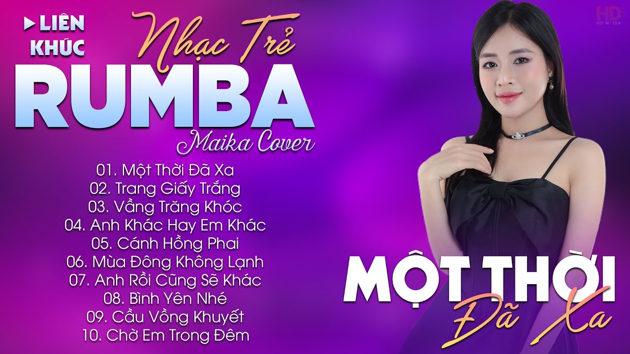 MỘT THỜI ĐÃ XA - ALBUM NHẠC TRẺ RUMBA HOT TIKTOK - NHẠC TRẺ RUMBA MAIKA COVER CỰC HOT