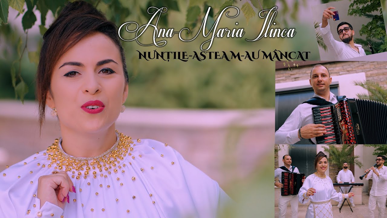Ana Maria Ilinca -  Nuntile astea m-au mancat  NEW2025