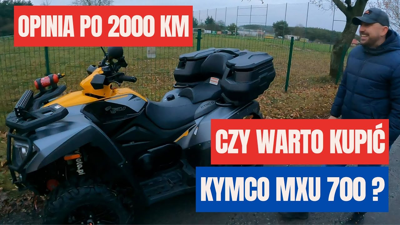 Czy warto kupić Kymco MXU 700? Opinia użytkownika po 2000km. Wady i zalety quada.