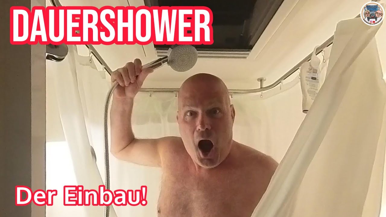 Dauershower 2.0 - Der Einbau! Duschen ohne Ende!