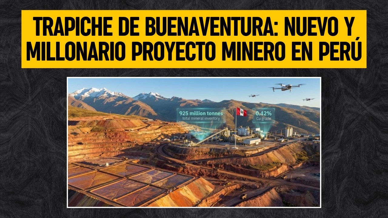 TRAPICHE DE BUENAVENTURA: Nuevo y millonario proyecto minero en PERÚ
