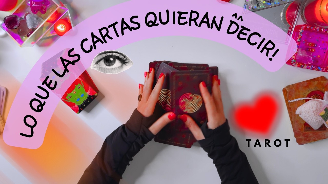 🔮LO QUE LAS CARTAS QUIERAN DECIR!✨😱🫰🏻Tarot predictivo