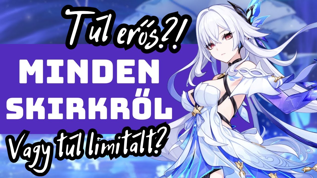 Így építsd fel a Genshin Impact mesterét! ~ Részletes Skirk útmutató magyarul