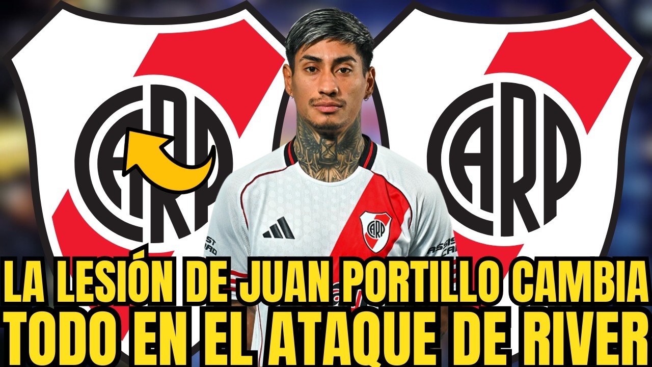 🚨🚨URGENTE LA LESIÓN DE JUAN  PORTILLO UNA VACANTE EN SU PUESTO NOTICIAS DE RIVER PLATE
