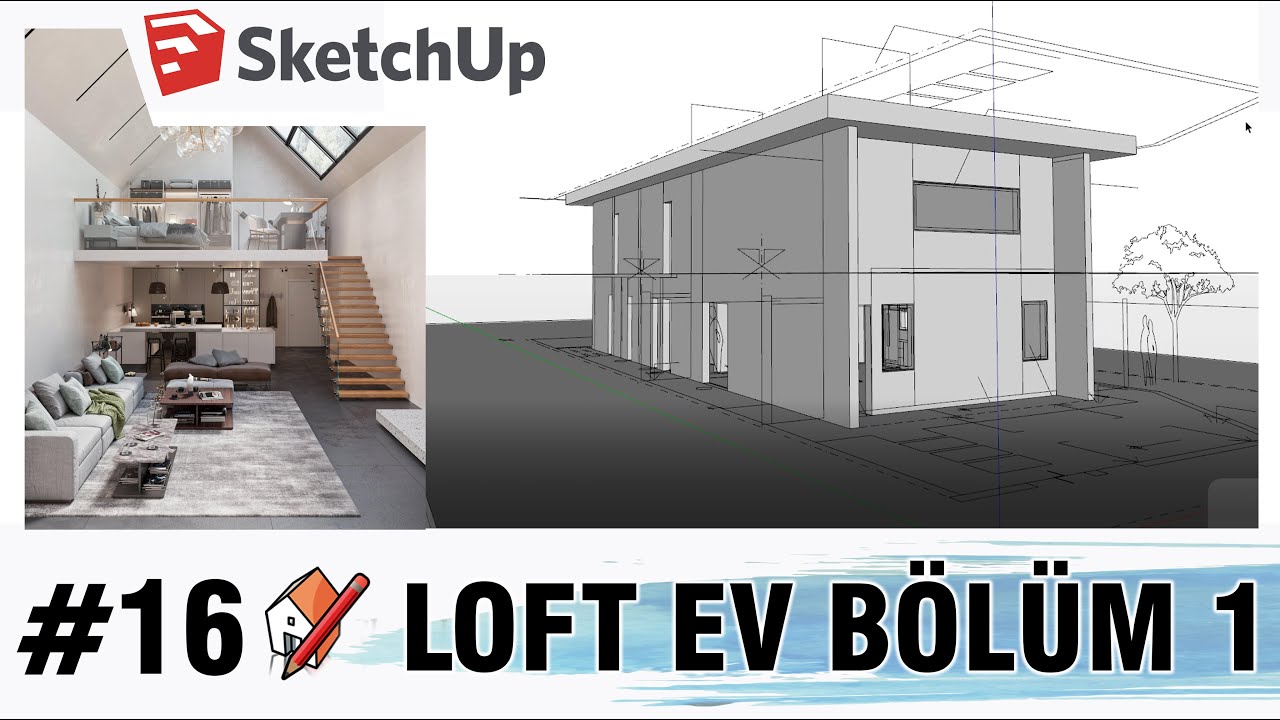 SketchUp Dersleri #16 | LOFT EV PROJESİ BÖLÜM 1