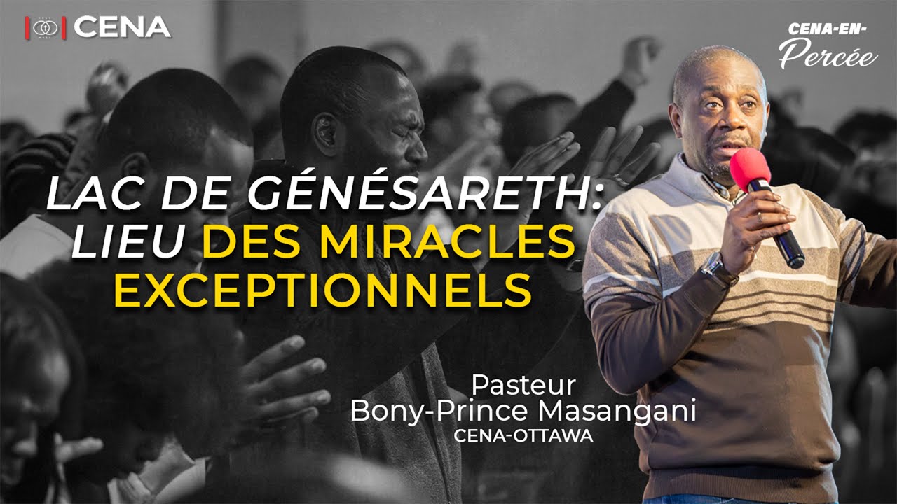 LAC DE GÉNÉSARETH: LIEU DES MIRACLES EXCEPTIONNELS / PST. BONY-PRINCE MASANGANI /CENA-EN-PERCÉE