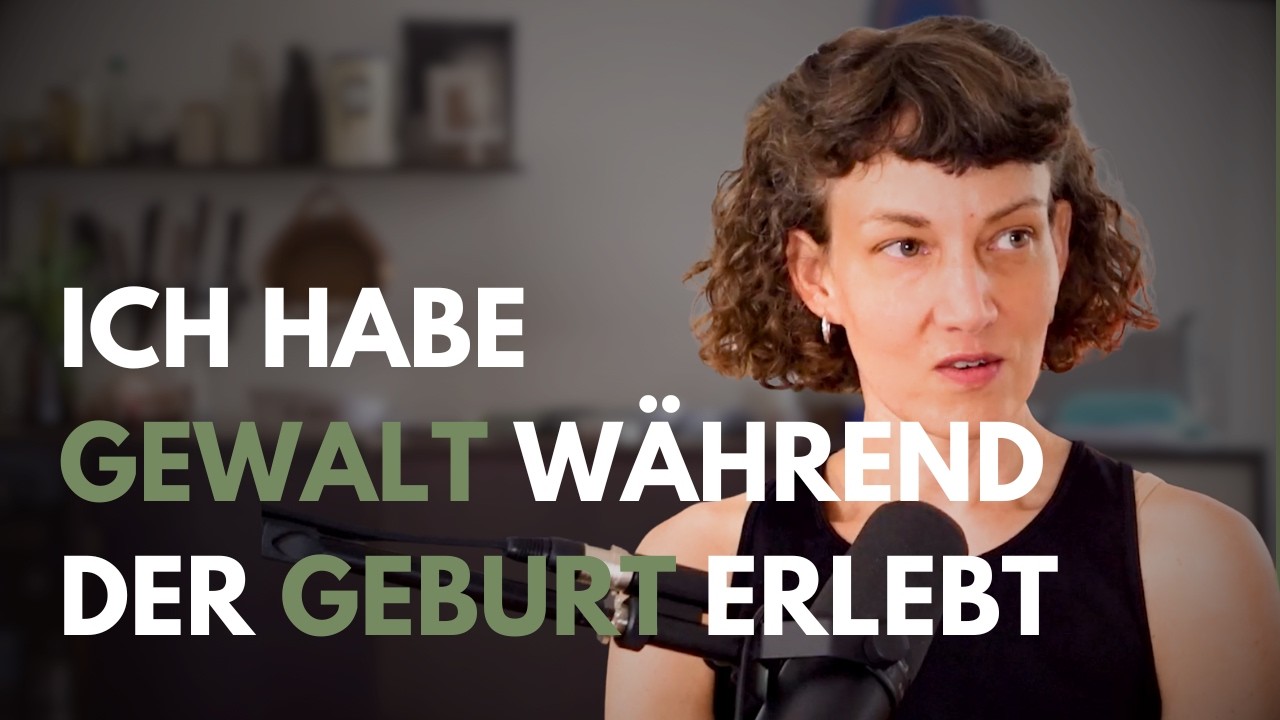 Gewalt w&auml;hrend der Geburt: Ihr Trauma im Wochenbett #79 Nina