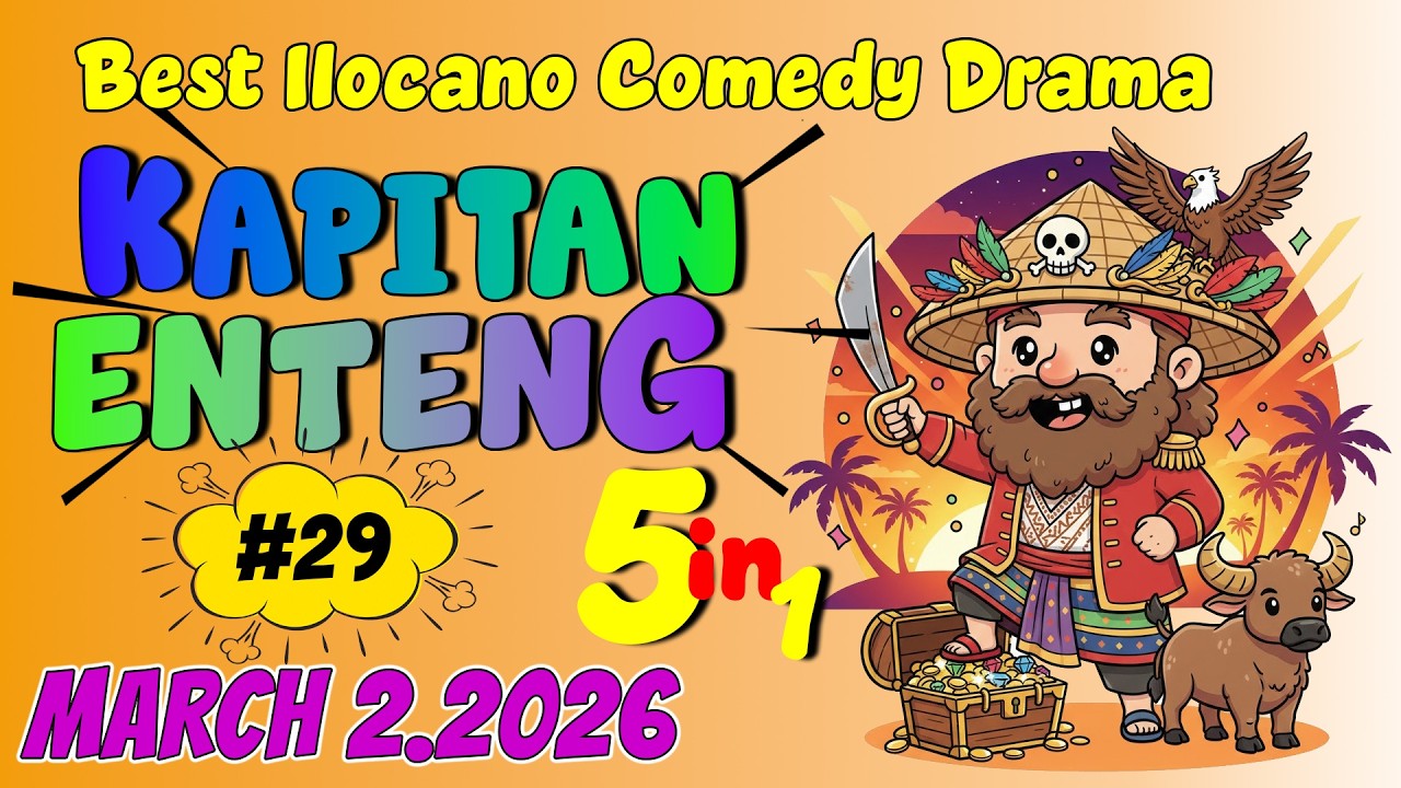 KAPITAN ENTENG ILOCANO DRAMA #29 | 5 IN 1 | March 2, 2026 #kapitanenteng #ilocanodrama