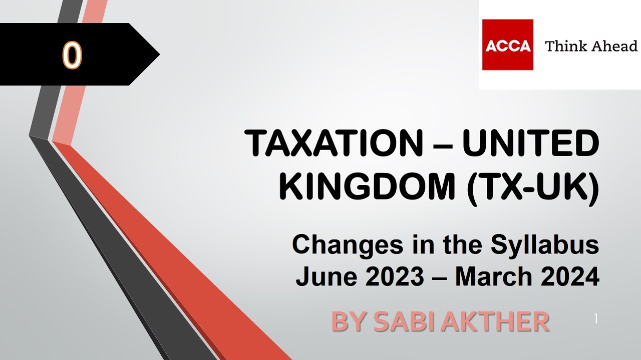 ACCA I Taxation (TX - UK) Changes in Syllabus from June 2023 - March 2024