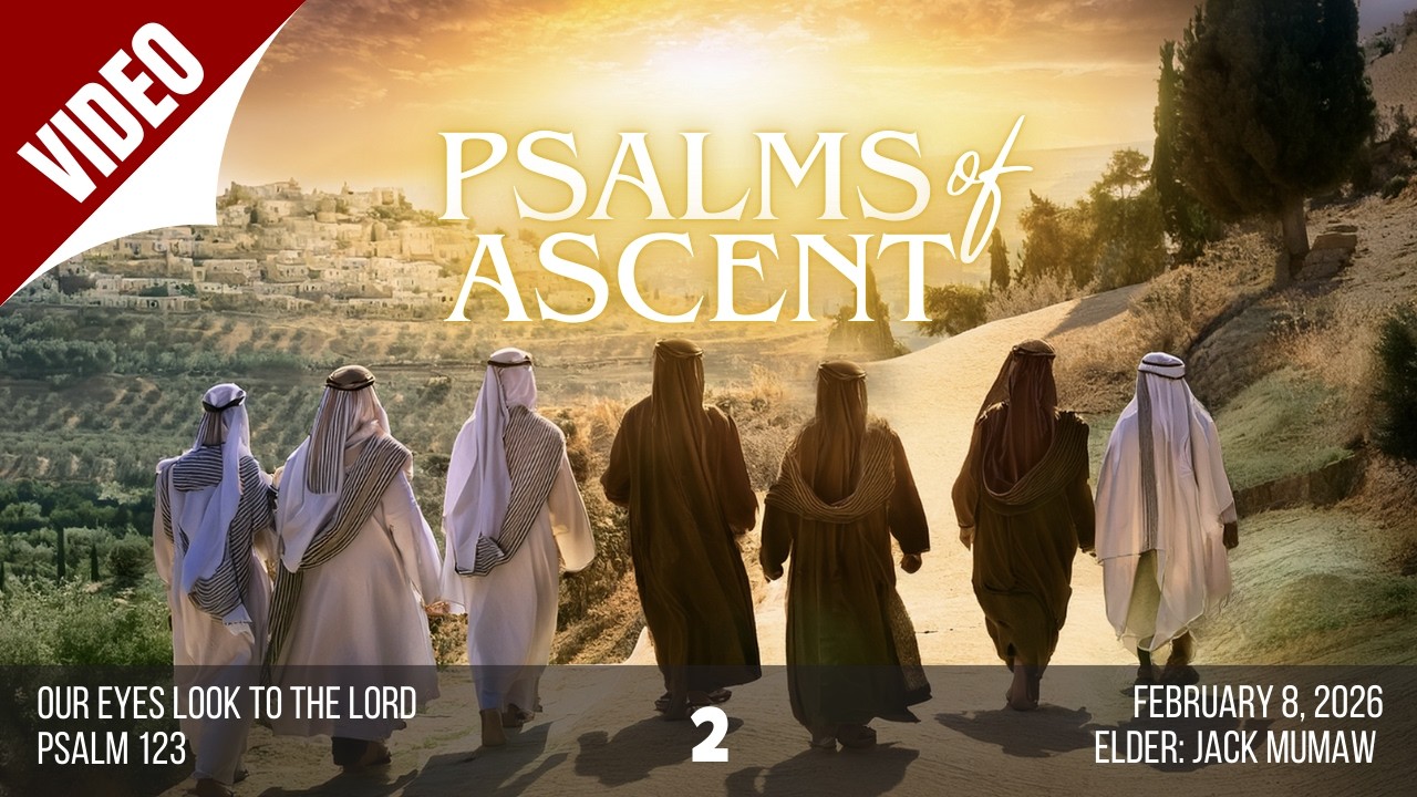 Psalm 123 ~ Our Eyes Look to the Lord (02.08.26)