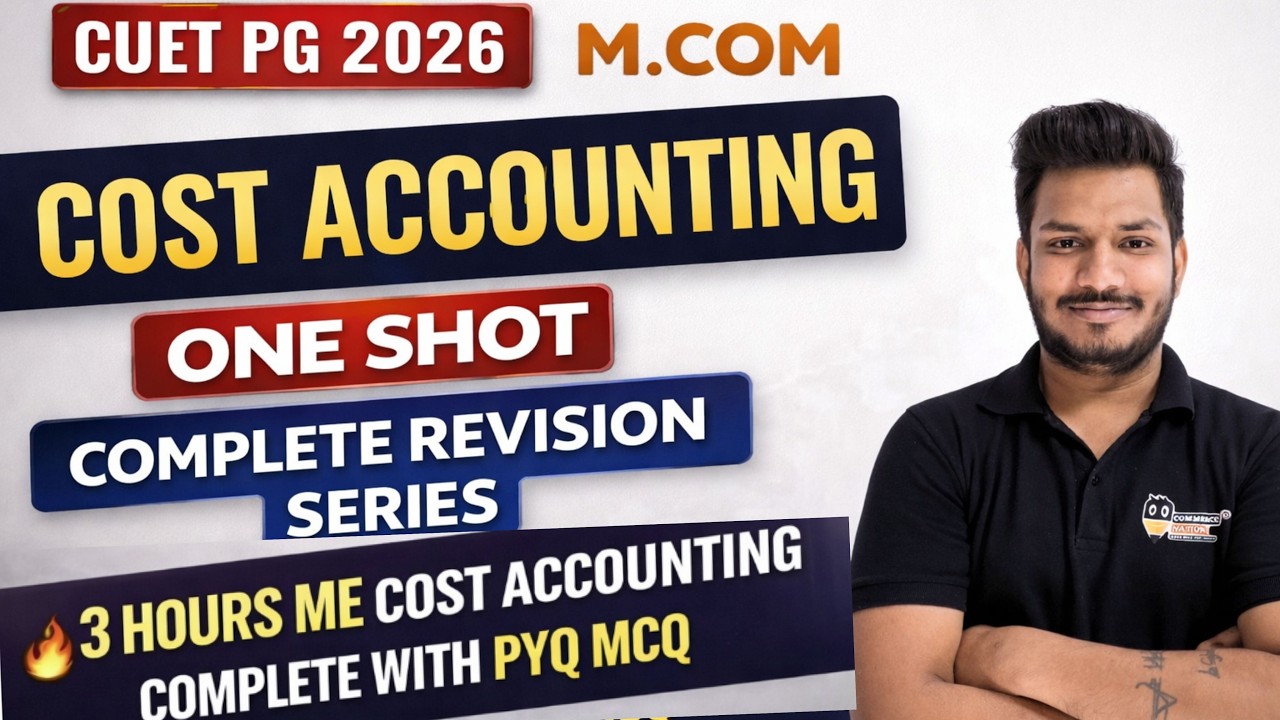 Cost Accounting One Shot 2026 🔥 CUET PG M.Com 2026 Complete Strategy + MCQ + PYQ